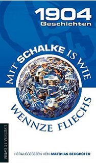 Buchcover 1904 Geschichten - Mit Schalke is wie wennze fliechs von Matthias Berghöfer