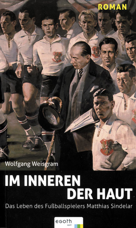 Buchcover Im Inneren der Haut - Das Leben des Fußballspielers Matthias 
Sindelar von Wolfgang Weisgram
