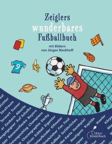 Buchcover Zeiglers wunderbares Fußballbuch - Alles, was du wissen musst. Ill. von Rieckhoff, 
Jürgen von Arnd Zeigler