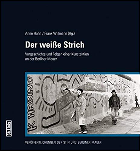Buchcover Der weiße Strich - Vorgeschichte und Folgen einer Kunstaktion an der Berliner Mauer von Frank Willmann