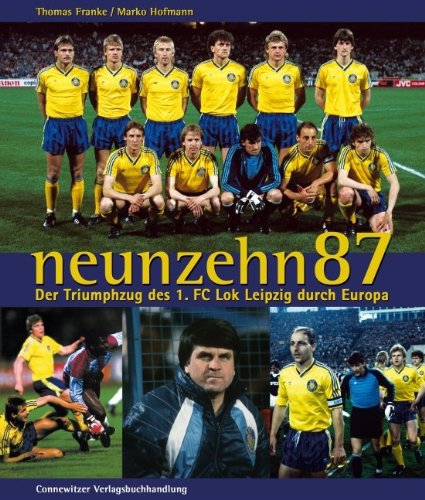 Buchcover neunzehn87 - Der Triumphzug des 1. FC Lok Leipzig durch 
Europa von Thomas Franke