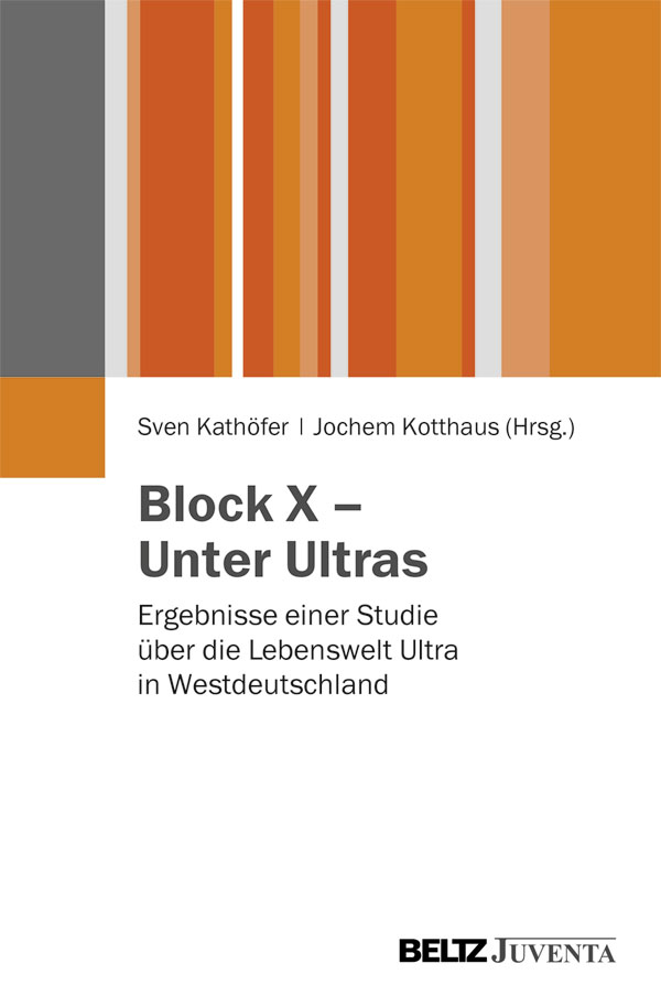 Buchcover Block X - Unter Ultras - Ergebnisse einer Studie über die Lebenswelt Ultra in Westdeutschland von Sven Kathöfer