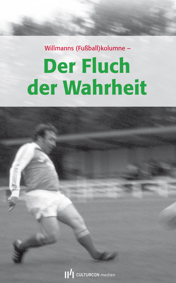 Buchcover Der Fluch der Wahrheit - Willmanns (Fußball)kolumne von Frank Willmann