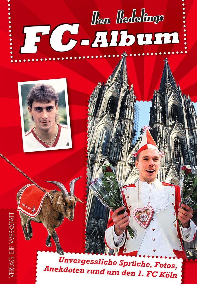 Buchcover FC-Album - Unvergessliche Sprüche, Fotos, Anekdoten rund um den 1. FC Köln von Ben Redelings