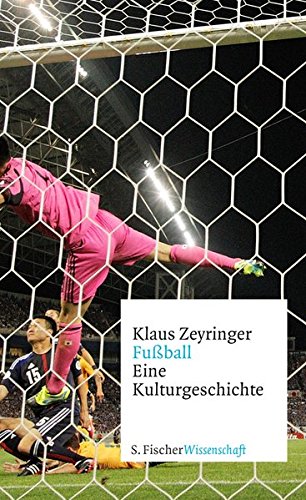 Buchcover Fußball - Eine Kulturgeschichte von Klaus Zeyringer