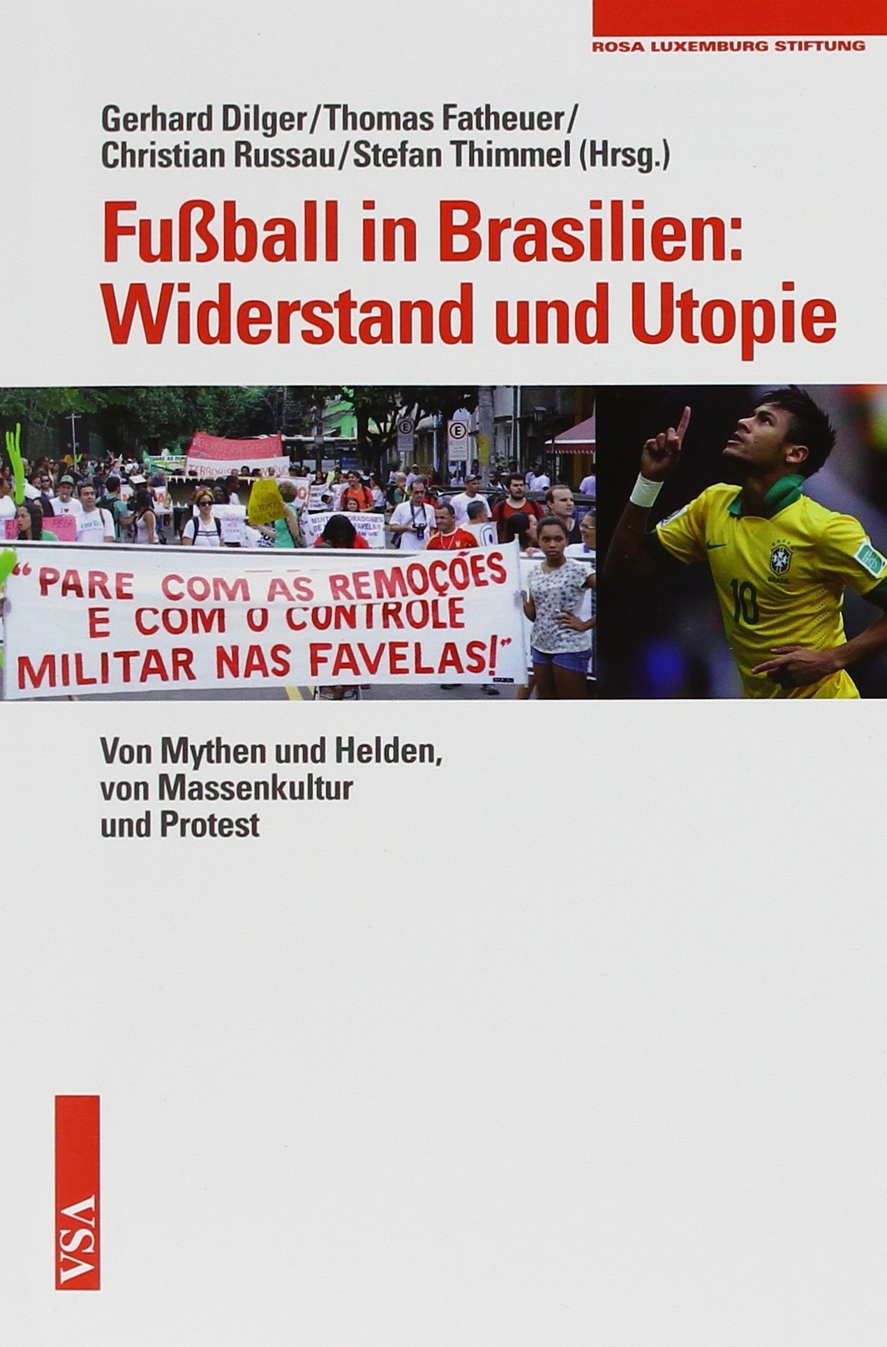 Buchcover Fußball in Brasilien: Widerstand und Utopie - Mythen und Helden, Massenkultur und Proteste von Gerhard Dilger