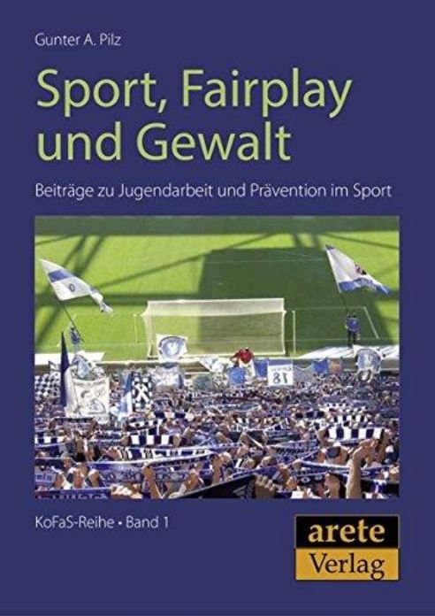 Buchcover Sport, Fairplay und Gewalt - Beiträge zu Jugendarbeit und Prävention im Sport von Gunter A. Pilz