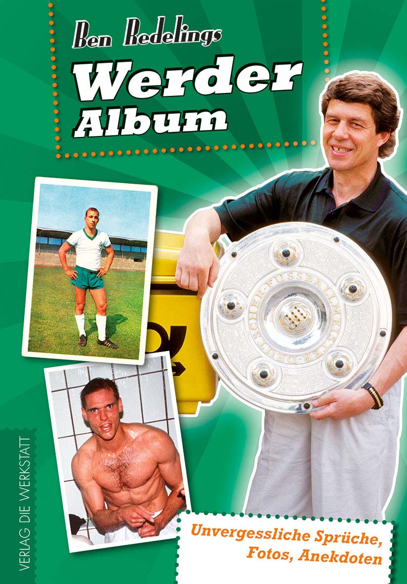 Buchcover Werder-Album - Unvergessliche Sprüche, Fotos, Anekdoten von Ben Redelings
