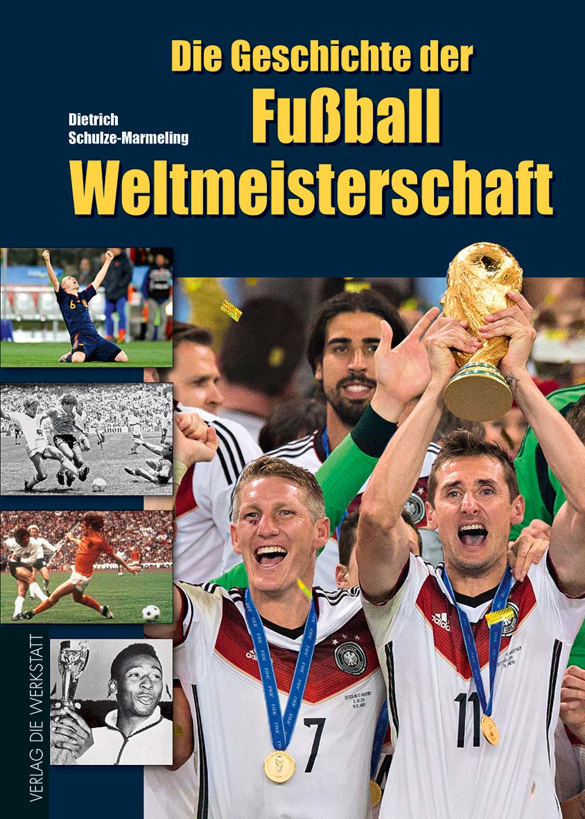 Buchcover Die Geschichte der Fußball-Weltmeisterschaft - Aktualisierte, erweiterte Auflage von Dietrich Schulze-Marmeling