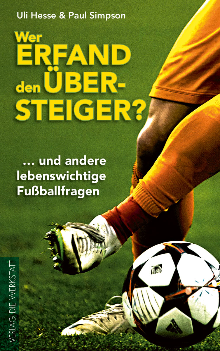 Buchcover Wer erfand den Übersteiger? - … und andere lebenswichtige Fußballfragen von Ulrich "Uli" Hesse