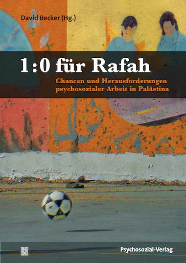 Buchcover 1:0 für Rafah - Chancen und Herausforderungen psychosozialer Arbeit in Palästina von David Becker