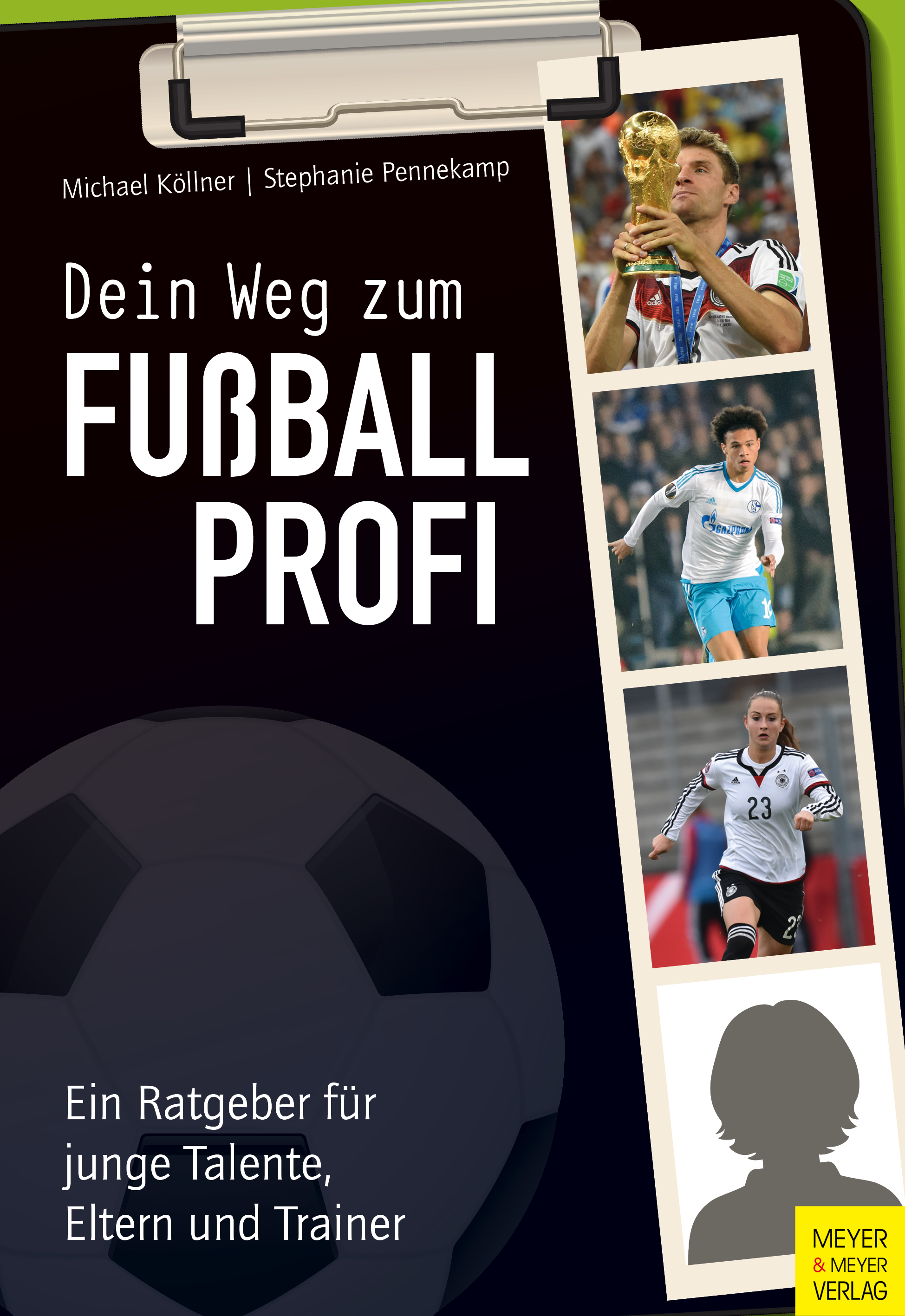 Buchcover Dein Weg zum Fußballprofi - Ein Ratgeber für junge Talente, Eltern und Trainer von Michael Köllner