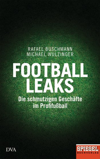 Buchcover Football Leaks - Die schmutzigen Geschäfte im Profifussball von Michael Wulzinger