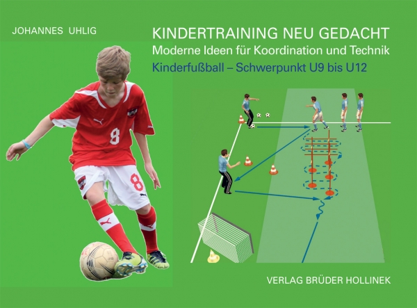 Buchcover Kindertraining neu gedacht - Moderne Ideen für Koordination und Technik - Kinderfußball - Schwerpunkt U9 bis U12 von Johannes Uhlig