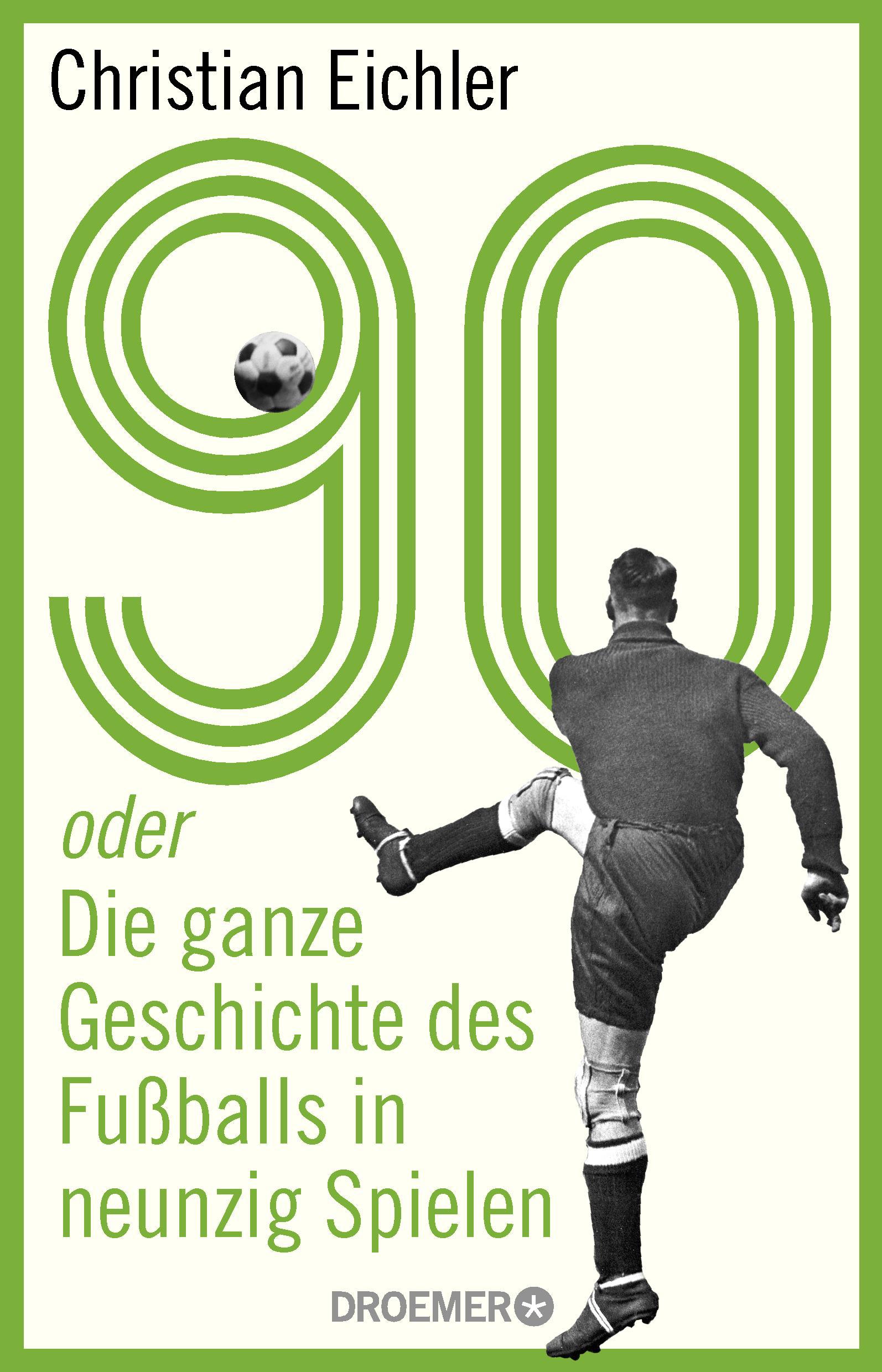 Buchcover 90 oder Die ganze Geschichte des Fußballs in neunzig Spielen -  von Christian Eichler