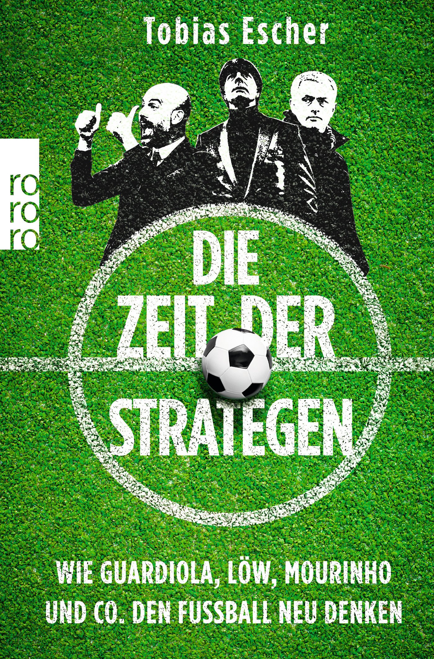 Buchcover Die Zeit der Strategen - Wie Guardiola, Löw, Mourinho und Co. den Fußball neu denken von Tobias Escher