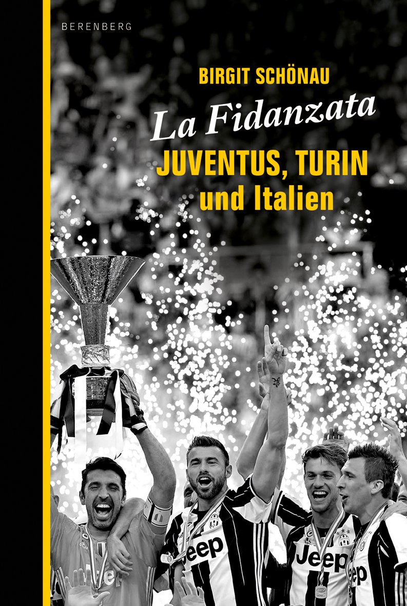 Buchcover La Fidanzata - Juventus, Turin und Italien von Birgit Schönau