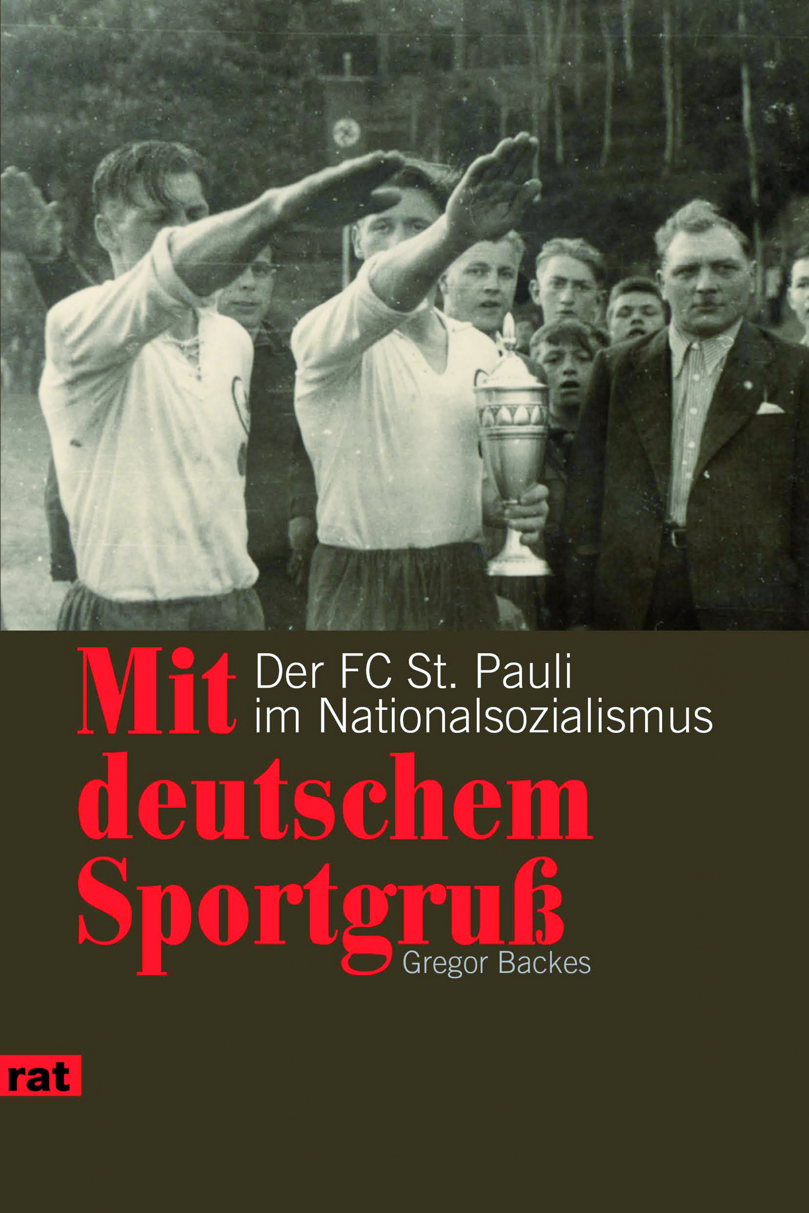 Buchcover Mit deutschem Sportgruß - Der FC St. Pauli im Nationalsozialismus von Gregor Backes