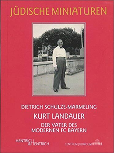 Buchcover Kurt Landauer - Der Vater des modernen FC Bayern von Dietrich Schulze-Marmeling