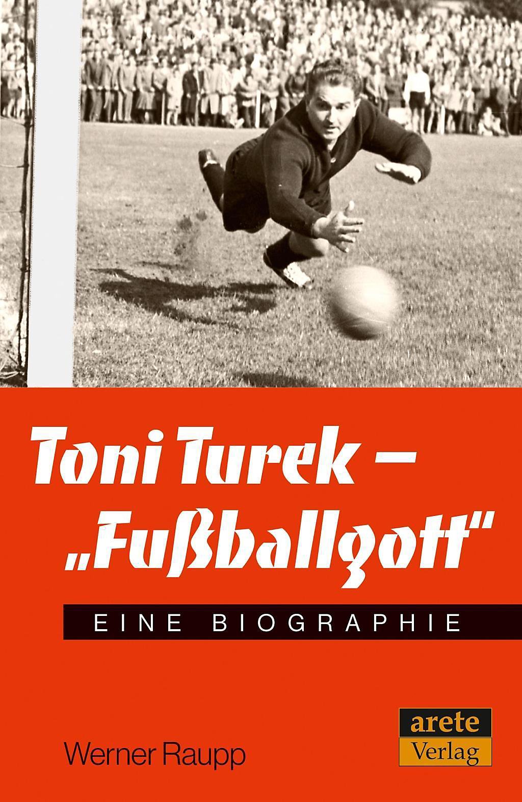 Buchcover Toni Turek - "Fußballgott" - Eine Biographie von Werner Raupp