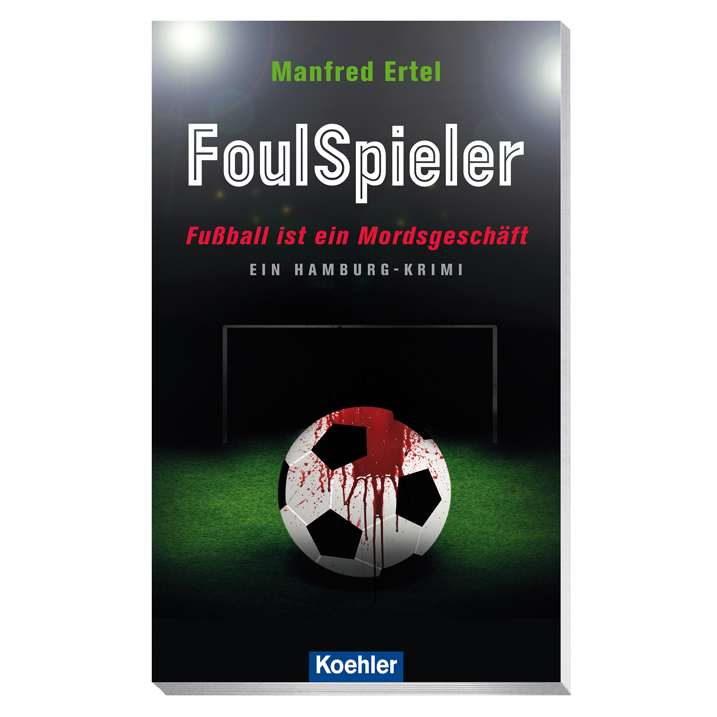 Buchcover FoulSpieler - Fußball ist ein Mordsgeschäft. Ein Hamburg-Krimi von Manfred Ertel