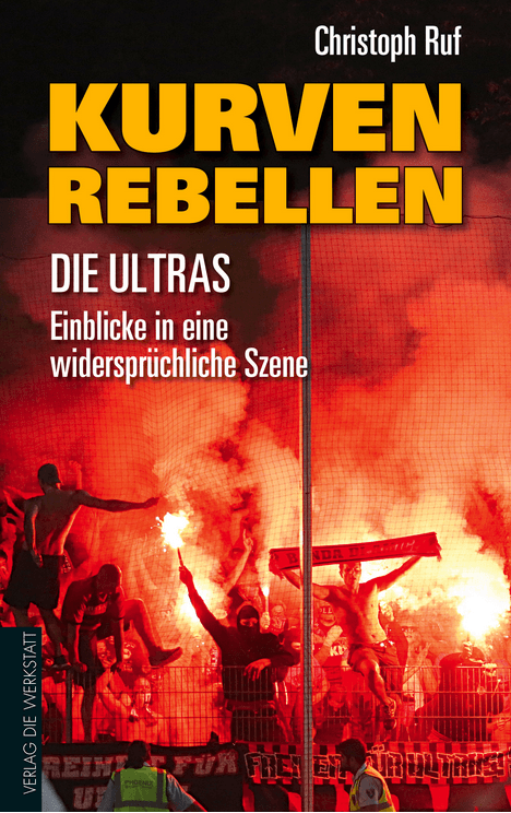 Buchcover Kurven-Rebellen - Die Ultras - Einblicke in eine widersprüchliche Szene von Christoph Ruf